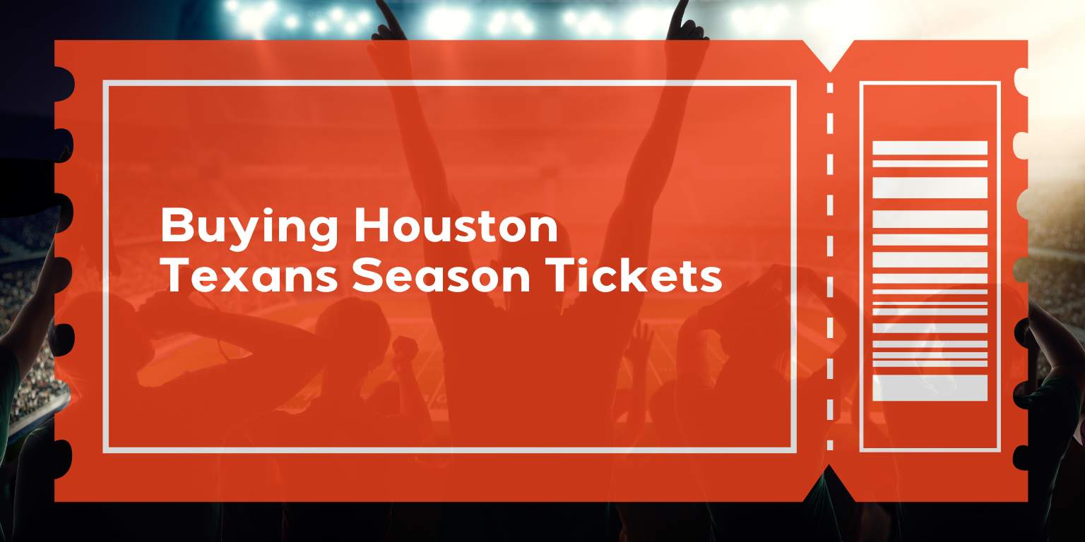 Buying Houston Texans Season Tickets