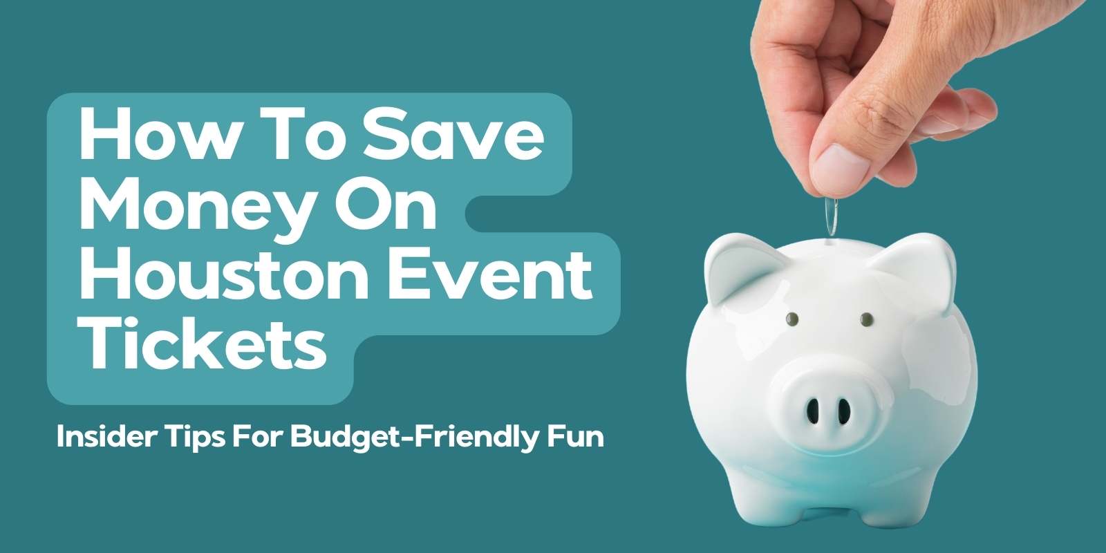 How to Save Money on Houston Event Tickets (1)