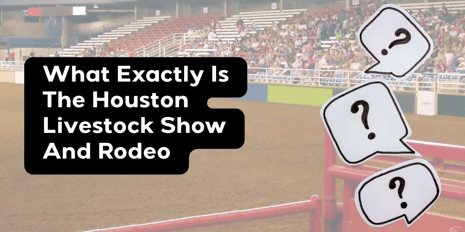 What Exactly Is the Houston Livestock Show and Rodeo